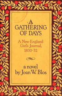 GATHERING OF DAYS: A NEW ENGLAND GIRL'S JOURNAL, 1830-32