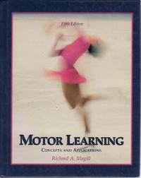 MOTOR LEARNING: CONCEPTS AND APPLICATIONS (BROWN & BENCHMARK) MOTOR LEARNING: CONCEPTS AND APPLICATIONS (BROWN & BENCHMARK)