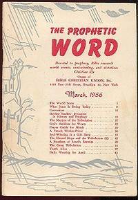 The Prophetic Word : Union of the Bible Christian Union, Inc. (No. 219, March, 1956) The Prophetic Word : Union of the Bible Christian Union, Inc. (No. 219, March, 1956)