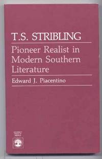 T.S. Stribling: Pioneer Realist in Modern Southern Literature T.S. Stribling: Pioneer Realist in Modern Southern Literature