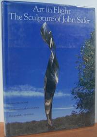 Art In Flight: The Sculpture Of John Safer Art In Flight: The Sculpture Of John Safer