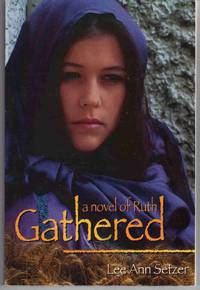 GATHERED A Novel of Ruth GATHERED A Novel of Ruth