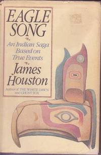 Eagle Song: An Indian Saga Based on True Events Eagle Song: An Indian Saga Based on True Events