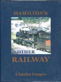 Hamilton's Other Railway, 1853-2000 : The Hamilton and North Western Railway in Retrospect