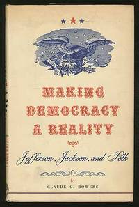 Making DemocrACY A REALITY: JEFFERSON, JACKSON, AND POLK