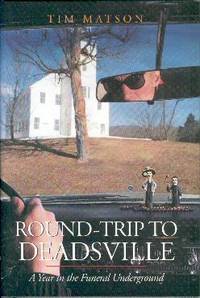 Round-Trip to Deadsville: A Year in the Funeral Underground
