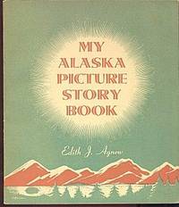 My Alaska Picture Story Book My Alaska Picture Story Book