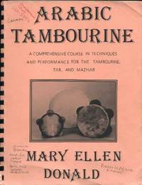 Arabic Tambourine: A Comprehensive Course in Techniques and Rhythms for the Tambourine, Tar, and Mazhar Arabic Tambourine: A Comprehensive Course in Techniques and Rhythms for the Tambourine, Tar, and Mazhar