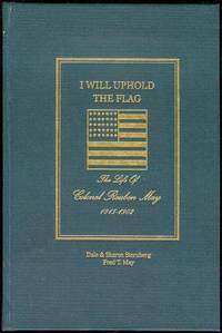 I Will Uphold the Flag: The Life of Colonel Reuben May, 1815-1902
