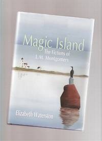 MAGIC ISLAND: The Fictions of L M Montgomery ( Lucy Maud writings) MAGIC ISLAND: The Fictions of L M Montgomery ( Lucy Maud writings)