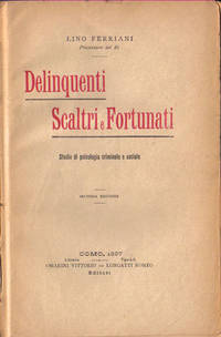 DELINQUENTI SCALTRI E FORTUNATI. Studio di psicologia criminale e sociale DELINQUENTI SCALTRI E FORTUNATI. Studio di psicologia criminale e sociale