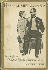 GENERAL SHERMAN'S SON:  The Life of Thomas Ewing Sherman, S. J