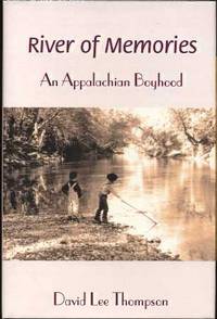 River of Memories: An Appalachian Boyhood River of Memories: An Appalachian Boyhood