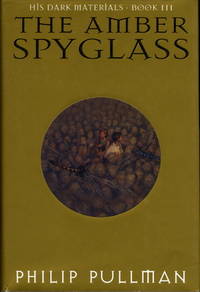 THE AMBER SPYGLASS: His Dark Materials, Book III THE AMBER SPYGLASS: His Dark Materials, Book III