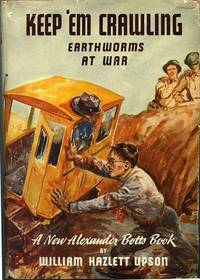 Keep 'Em Crawling: Earthworms at War (First Edition)