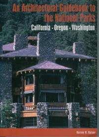 An Architectural Guidebook to the National Parks California, Oregon, Washington An Architectural Guidebook to the National Parks California, Oregon, Washington