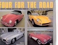 Four for the Road: Corvette, Ferrari, Mercedes-Benz, Porsche-The Greatest of the Survivors Series ---an Omnibus Volume with 4 Books in One Four for the Road: Corvette, Ferrari, Mercedes-Benz, Porsche-The Greatest of the Survivors Series ---an Omnibus Volume with 4 Books in One