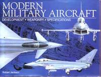 Modern Military Aircraft: Development, Weaponry, Specifications