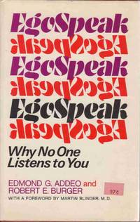EGOSPEAK: WHY NO ONE LISTENS TO YOU Foreword by Martin Blinder, M. D