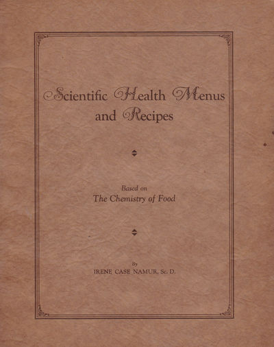 Image for SCIENTIFIC HEALTH MENUS AND RECIPES: Containing Balanced Menus for Winter and Summer, Meat and Fish Recipes, together with Suggestions for Gaining Weight, Blood Building, Reducing, Reducing Menus and Determining Chemical Needs in Diet with the Effective Chemical Elements in Food.