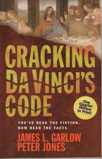 CRACKING DA VINCI'S CODE: YOU'VE READ THE FICTION, NOW READ THE FACTS CRACKING DA VINCI'S CODE: YOU'VE READ THE FICTION, NOW READ THE FACTS