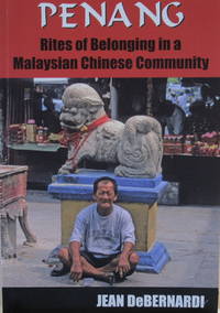 Penang: Rites of Belonging in a Malaysian Chinese Community Penang: Rites of Belonging in a Malaysian Chinese Community