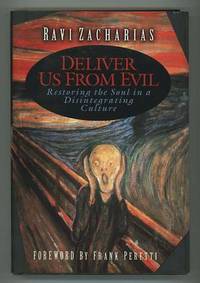 Deliver Us from Evil: Restoring the Soul in a Disintegrating Culture Deliver Us from Evil: Restoring the Soul in a Disintegrating Culture