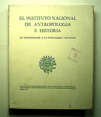 EL INSTITUTO NACIONAL DE ANTROPOLOGIA E HISTORIA. SU CONTRIBUCION A LA BIBLIOGRAFIA NACIONAL