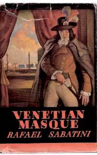 Venetian Masque:  A Romance ---by Rafael Sabatini