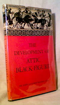 THE DEVELOPMENT of ATTIC BLACK-FIGURE THE DEVELOPMENT of ATTIC BLACK-FIGURE