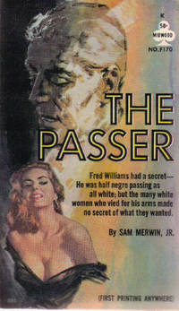 The Passer  ---- Fred Williams Had a Secret-he Was Half Negro Passing as All White, But the Many White Women Who Vied for His Arms Made No Secret of What They Wanted