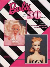 BARBIE THE FIRST 30 YEARS 1959 THROUGH 1989: AN IDENTIFICATION AND VALUE GUIDE BARBIE THE FIRST 30 YEARS 1959 THROUGH 1989: AN IDENTIFICATION AND VALUE GUIDE