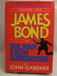 The Man from Barbarossa: Ian Fleming's Master Spy James Bond The Man from Barbarossa: Ian Fleming's Master Spy James Bond