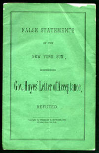 False Statements of the New York Sun Concerning Gov. Hayes' Letter of Acceptance, Refuted