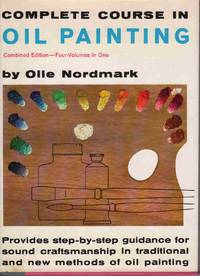 COMPLETE COURSE IN OIL PAINTING Combined Edition - Four Volumes in One COMPLETE COURSE IN OIL PAINTING Combined Edition - Four Volumes in One
