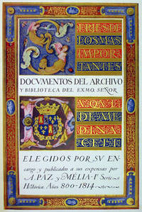Series de los mas importantes documentos del Archivo y Biblioteca del Exmo: Senor Duque de Medinaceli. Elegidos por su encargo y publicados a sus expensas por A. Paz y Melia. I Serie. Historica Anos 860-1814