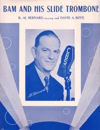 BAM AND HIS SLIDE TROMBONE (Novelty Song). By Al Bernard and David A. Boyd BAM AND HIS SLIDE TROMBONE (Novelty Song). By Al Bernard and David A. Boyd