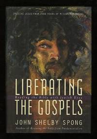 Liberating the Gospels: Reading the Bible with Jewish Eyes: Freeing Jesus from 2,000 Years of Misunderstanding Liberating the Gospels: Reading the Bible with Jewish Eyes: Freeing Jesus from 2,000 Years of Misunderstanding