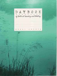 DAYBOOK OF CRITICAL READING AND WRITING DAYBOOK OF CRITICAL READING AND WRITING