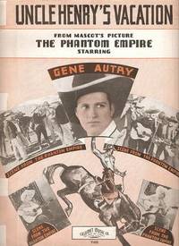 Sheet music (1) from this early movie starring Gene Autry.  Song:  Uncle Henry's Vacation ("The Sound Effect Song")