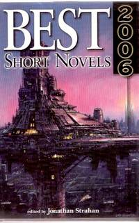 BEST Short Novels 2006 ( Little Goddess; The Gist Hunter; Human Readable; Audubon in Atlantis; Magic for Beginners; Fishin' with Grandma Matchie; policeman's Daughter; Inside Job; Cosmology of the Wider World )( SF / S F / Science Fiction )