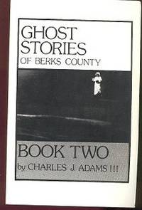 Ghost Stories of Berks County (PA) - Book Two Ghost Stories of Berks County (PA) - Book Two