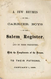 A Few Rhymes by the Carrier Boys of the Salem Register, and by Them Presented, with the Compliments of the Season, to their Patrons, January 1, 1869