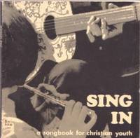 SING IN: A Songbook for Christian Youth [songbook]