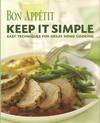 Bon Appetit:  Keep It Simple: Easy Techniques for Great Home Cooking