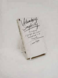 Voluntary Simplicity: An Ecological Lifestyle That Promotes Personal and Social Renewal Voluntary Simplicity: An Ecological Lifestyle That Promotes Personal and Social Renewal