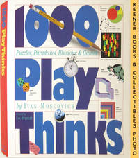 1000 Play Thinks (Games Of Science, Art & Mathematics)