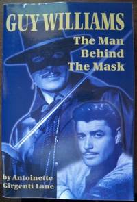 GUY WILLIAMS: THE MAN BEHIND THE MASK, AN UNAUTHORIZED BIOGRAPHY