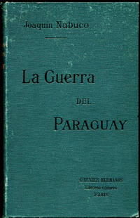 La Guerra del Paraguay por Joanquin Nabuco. Version Castellana