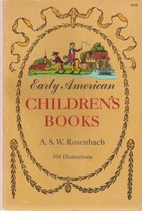 EARLY AMERICAN CHILDREN'S BOOKS: EARLY AMERICAN CHILDREN'S BOOKS:
